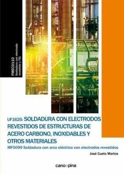 Soldadura con electrodos revestidos de estructuras de acero carbono, inoxidables y otros materiales - Cueto Martos, José