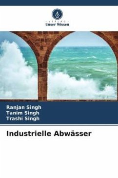 Industrielle Abwässer - Singh, Ranjan;Singh, Tanim;Singh, Trashi