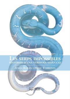 Les serps impossibles : Història d'una verinosa seducció - Avilés Fabré, Jesús; Torrents, Feliu