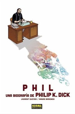 Phil : una biografía de Phil K. Dick - Seksik, Laurent; Queyssi, Laurent; Marchesi, Mauro