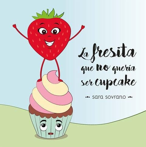 La fresita que no queria ser cupcake La fresita que no queria ser cupcake