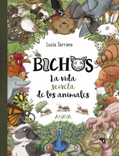 Bichos : la vida secreta de los animales - Serrano, Lucía