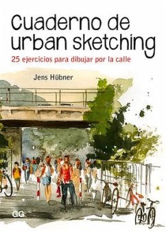 Cuaderno de Urban Sketching: 25 Ejercicios Para Dibujar Por La Calle - Bner, Jens