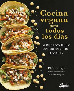 Cocina vegana para todos los días : 150 deliciosas recetas con todo un mundo de sabores - Hingle, Richa