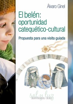 El belén : oportunidad catequético-cultural : propuesta para una visita guiada - Ginel, Álvaro