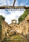 La Bizkaia de Navarra : memorias de un valle en silencio
