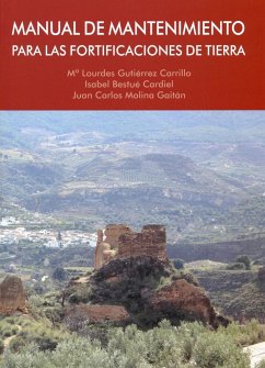 Manual de mantenimiento para las fortificaciones de tierra - Bestué Cardiel, Isabel; Gutiérrez Carrillo, Lourdes; Molina Gaitán, Juan Carlos