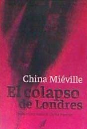 El colapso de Londres - Miéville, China; Pranger, Carlos