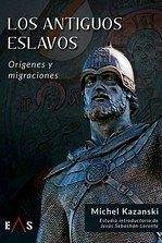 Los antiguos eslavos : orígenes y migraciones Los antiguos eslavos : orígenes y migraciones