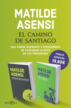 El Camino de Santiago : una forma diferente y apasionante de descubrir la ruta de los peregrinos - Asensi, Matilde