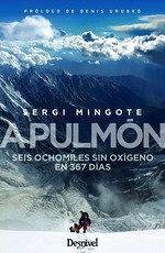 Cover A pulmón : seis ochomiles sin oxígeno en 367 días