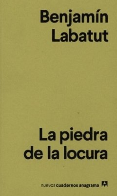 La piedra de la locura - Labatut, Benjamin