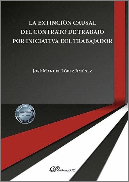 La extinción causal del contrato de trabajo por iniciativa del trabajador La extinción causal del contrato de trabajo por iniciativa del trabajador