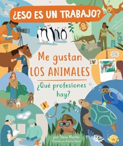 Me gustan los animales : ¿qué profesiones hay? - Martin, Steve