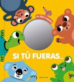 Si tu fueras-- : un libro espejo Si tu fueras-- : un libro espejo