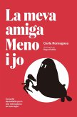 La meva amiga Meno i jo : Consells desinhibits per a una menopausa en tota regla