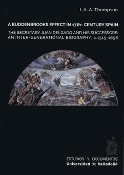 Cover A buddenbrooks effect in 17th-century Spain : the secretary Juan Delgado and his successors : an inter-generational biography, c. 1515-1658