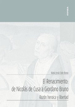 El Renacimiento : de Nicolás de Cusa a Giordano Bruno : razón heroica y libertad - Soto-Bruna, María Jesús