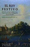 El rey festivo : palacios, jardines, mares y ríos como escenarios cortesanos (siglos XVI-XIX)