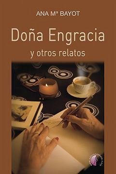 Doña Engracia y otros relatos - Bayot Carrascosa, Ana María