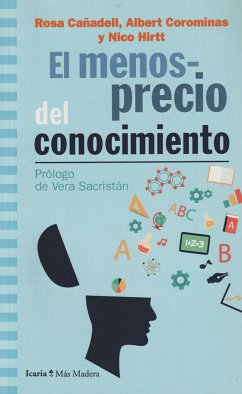 El menosprecio del conocimiento - Corominas Subias, Albert; Cañadell, Rosa; Hirtt, Nico