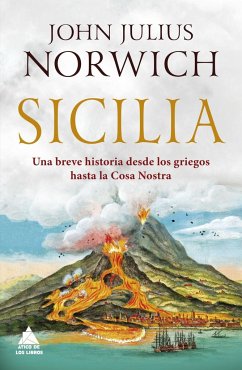 Sicilia : una breve historia desde los griegos hasta la Cosa Nostra - Norwich, John Julius