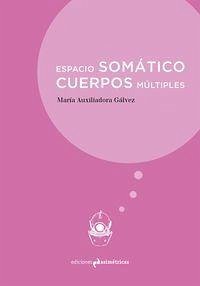 Espacio somático, cuerpos múltiples - Gálvez Pérez, María Auxiliadora