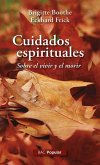 Cuidados espirituales : sobre el vivir y el morir