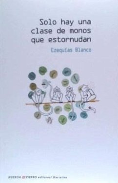 Solo hay una clase de monos que estornudan - Blanco Rubio, Ezequías