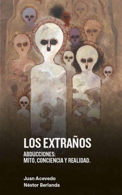 Los extraños : abducciones : mito, conciencia y realidad - Acevedo Peinado, Juan; Fabián Berlanda, Néstor
