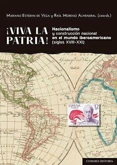 ¡Viva la Patria! Nacionalismo y construcción nacional en el mundo iberoamericano (siglos XVIII-XXI)