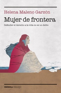 Mujer de frontera : defender el derecho a la vida no es un delito - Maleno Garzón, Helena