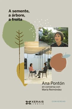 A semente, a árbore, a froita : Ana Pontón en conversa con María Reimóndez - Reimóndez, María