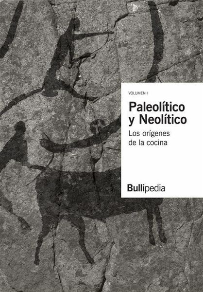 Paleolítico y Neolítico : los orígenes de la cocina