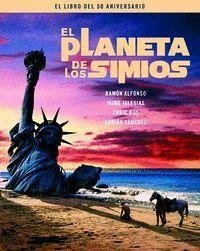El Planeta de los Simios : el libro del 50 aniversario - Alfonso Cayón, Ramón . . . [et al.; Ros Zofío, Enric . . . [et al.; Sánchez, Adrián; Iglesias, Jaime
