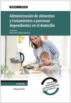 Administración de alimentos y tratamientos a personas dependientes en el domicilio - García-Moya Sánchez, Ruth