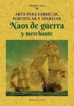 Arte para fabricar, fortificar y apareiar naos de guerra y merchante - Cano, Tomé