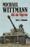 Michael Wittmann : as de tigres : historia operativa de un comandante panzer