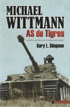 Michael Wittmann : as de tigres : historia operativa de un comandante panzer - Simpson, Gary L.