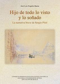 Hijo de todo lo visto y lo soñado : la narrativa breve de Sergio Pitol - Nogales Baena, José Luis