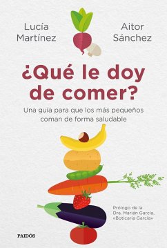 ¿Qué le doy de comer?: Una guía para que los más pequeños coman de forman saludable