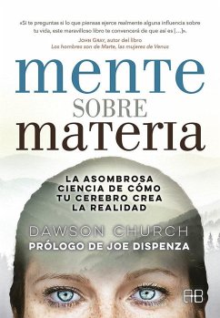 Cover Mente sobre materia : la asombrosa ciencia de cómo tu cerebro crea la realidad