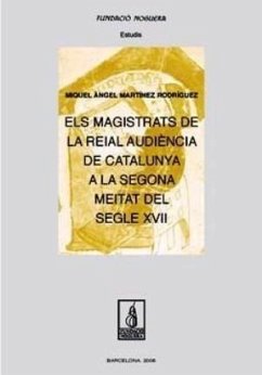 Els magistrats de la Reial Audiencia de Catalunya a la segona meitat del segle XVII - Martínez Rodríguez, Miquel Ángel
