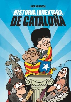 Historia inventada de Cataluña - Vilaseca, José