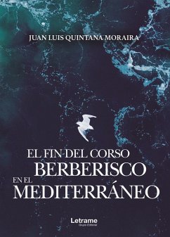 El fin del corso berberisco en el Mediterráneo - Quintana Moraira, Juan Luis