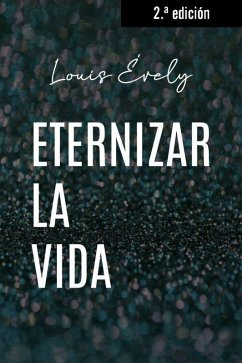 Cover ETERNIZAR LA VIDA. NUEVA ED.