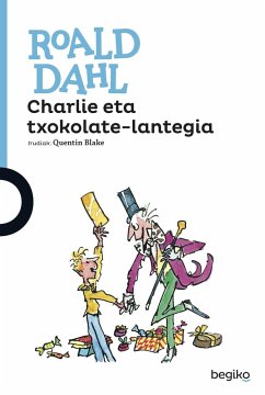 Charlie eta txokolate-lantegia - Dahl, Roald; Blake, Quentin