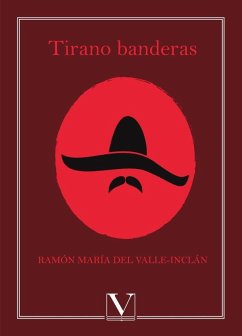 Tirano Banderas - Valle-Inclán, Ramón Del