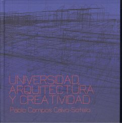 Universidad, arquitectura y creatividad - Campos Calvo-Sotelo, Pablo; Vicerrectorado de Cultura Y de