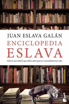 Enciclopedia Eslava : todo (o casi todo) lo que debes saber para ser razonablemente culto - Eslava Galán, Juan